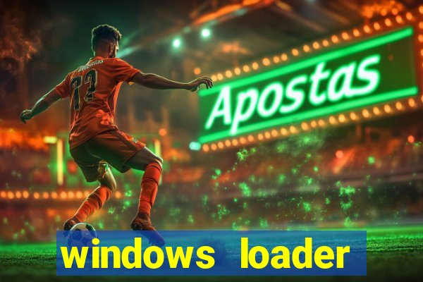 windows loader ativador windows 7